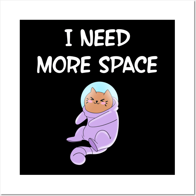 I need more space. Social distancing, dude. Better safe than sorry. Cute astronaut cat in space suit cartoon. Funny quote. 2020 quarantine life. Respect my space. Wall Art by IvyArtistic